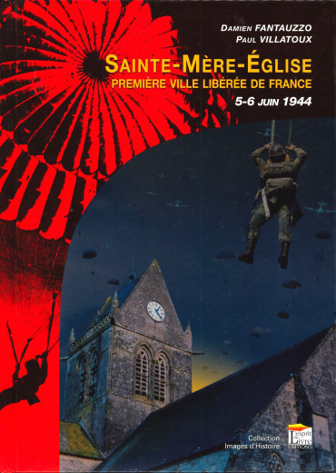 Sainte-Mère-Eglise, première ville libérée de France 5-6 JUIN 1944