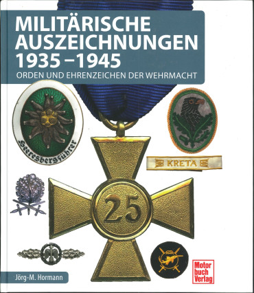Militärische Auszeichnungen 1935-1945: Orden und Ehrenzeichen der Wehrmacht