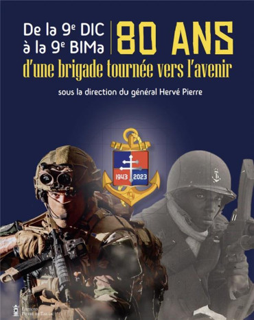 De la 9e DIC à la 9e BIMA : 80 ans d'une brigade tournée vers l'avenir