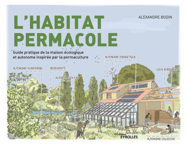 L'habitat permacole : Guide pratique de la maison écologique et autonome inspirée par la permaculture