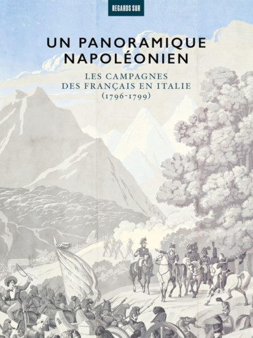 Un panoramique napoléonien: Les campagnes des Français en Italie (1796-1799)