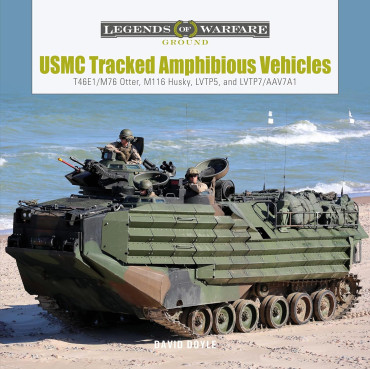 USMC Tracked Amphibious Vehicles: T46e1/M76 Otter, M116 Husky, LVTP5, and LVTP7/AAV7a1