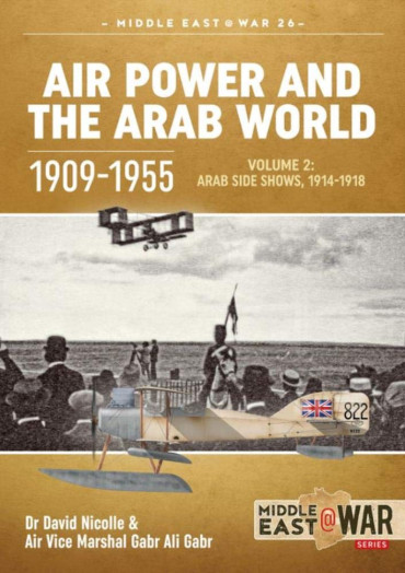Air Power and the Arab World, 1909-1955 VOL. 2 Arab Side Shows, 1914-1918