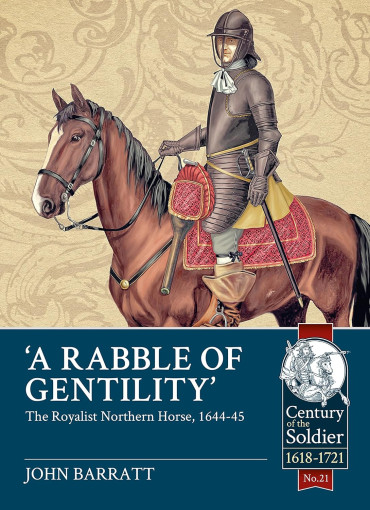 A Rabble of Gentility: The Royalist Northern Horse, 1644-45
