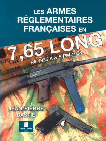 Les armes réglementaires françaises en 7,65 Long : PA 1935 A & S - PM 1938