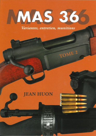 MAS 36 TOME 2 : VARIANTES, ENTRETIEN, MUNITIONS