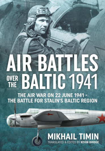 Air Battles over the Baltic, 1941 : The Air War on 22 June 1941-The Battle for Stalin's Baltic Region