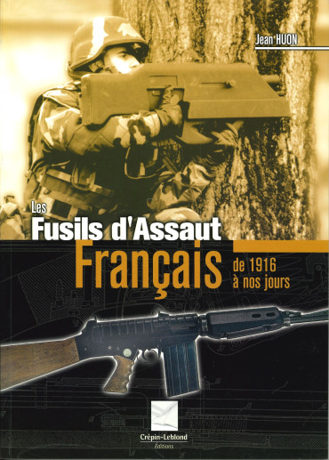 LES FUSILS D'ASSAUT FRANCAIS DE 1916 A NOS JOURS