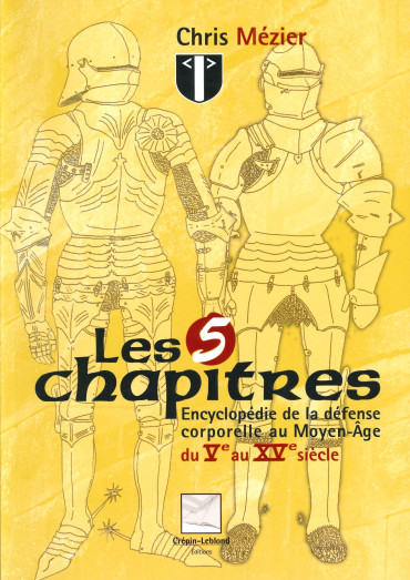 LES 5 CHAPITRES : Encyclopédie de la défense corporelle au Moyen-Age, du Ve au XVe siècle