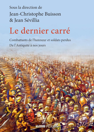 Le dernier carré : Combattants de l'honneur et soldats perdus, de l'Antiquité à nos jours