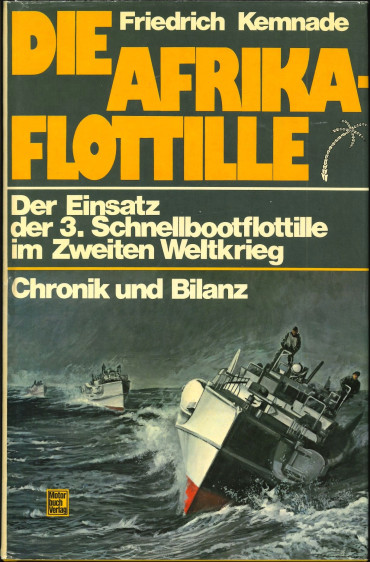 Die Afrika-Flottille : Der Einsatz der 3. Schnellbootflottille im Zweiten Weltkrieg