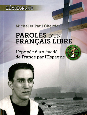 Paroles d'un francais libre : L'épopée d'un évadé de France par l'Espagne