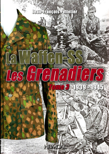 La Waffen-SS : les grenadiers tome 3  1939 - 1945