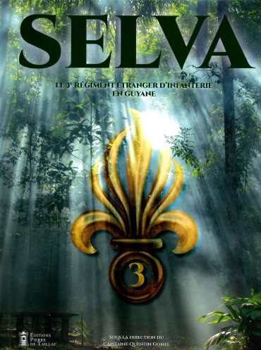 SELVA : le 3e Régiment Etranger d'Infanterie en Guyane