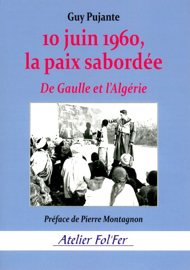 10 juin 1960, la paix sabordée : De Gaulle et l’Algérie