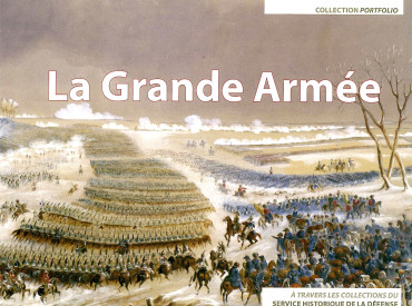 La Grande Armée à travers les collections du Service historique de la Défense