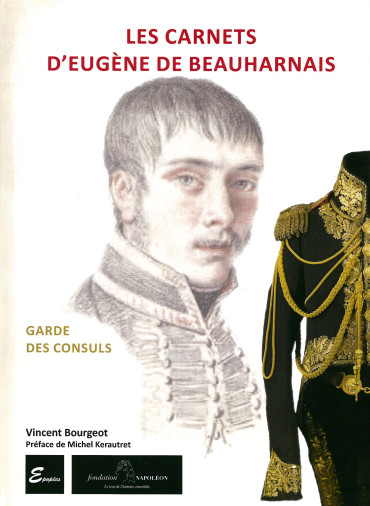 Les carnets d'Eugène de Beauharnais Garde des Consuls