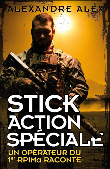 Stick Action Spéciale- Un opérateur du 1er RPIMa raconte