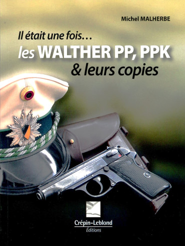Il était une fois... Les Walther PP, PPK et leur copies