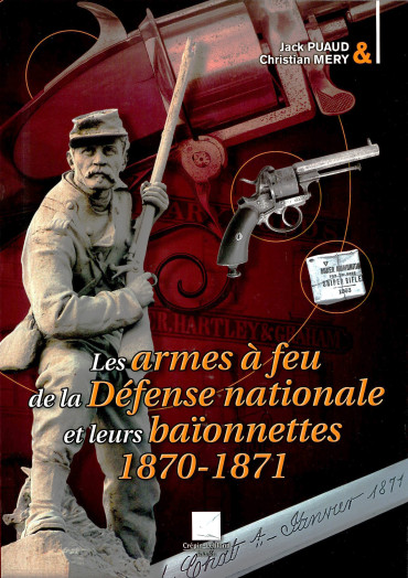Les armes à feu de la Défense Nationale et leurs baionnettes 1870-1871