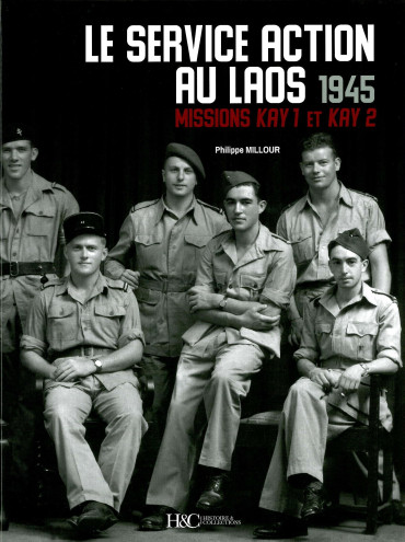 Le Service Action au Laos 1945 : Missions KAY 1 ET KAY 2