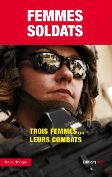 FEMMES SOLDATS : TROIS FEMMES... LEURS COMBATS