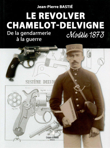 Le revolver Chamelot-Delvigne modèle 1873 :  De la Gendarmerie à la guerre