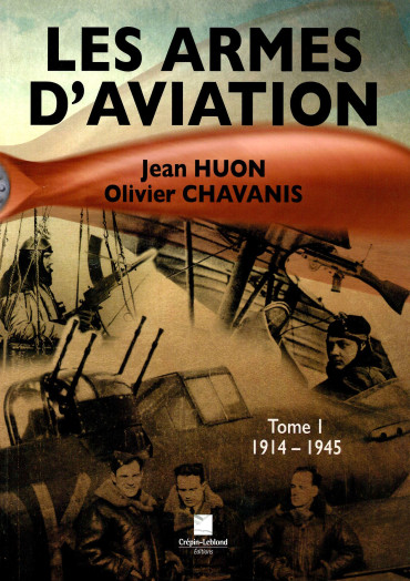 LES ARMES D'AVIATION TOME 1 : 1914-1945