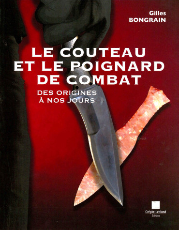 LE COUTEAU ET LE POIGNARD DE COMBAT - DES ORIGINES A NOS JOURS
