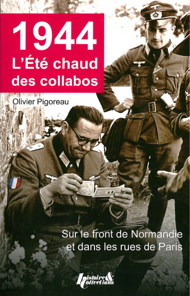 1944 L'ÉTÉ CHAUD DES COLLABOS : SUR LE FRONT DE NORMANDIE ET DANS LES RUES DE PARIS