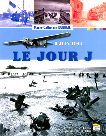 6 JUIN 1944 LE JOUR J