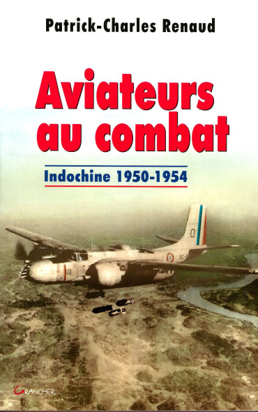 AVIATEURS AU COMBAT - INDOCHINE 1950-1954