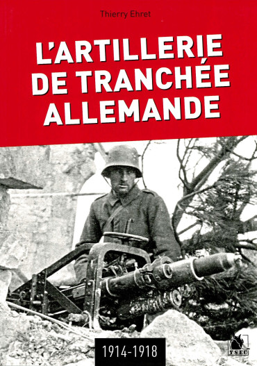 L'artillerie de tranchées allemande 1914-1918