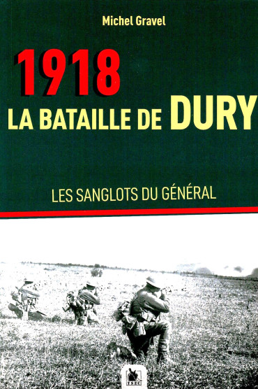 1918, la bataille de Dury, les sanglots du général