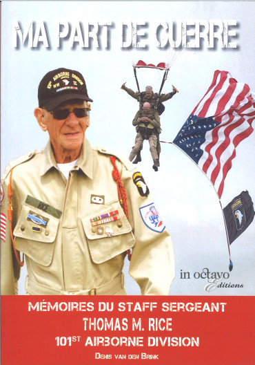 Ma part de guerre : Mémoires du Staff-Sergeant Thomas M. Rice 101st Airborne Division