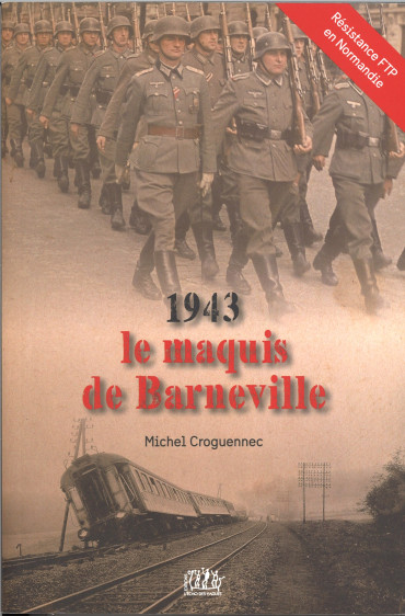 Le maquis de Barneville 1943 : Résistance FTP en Normandie