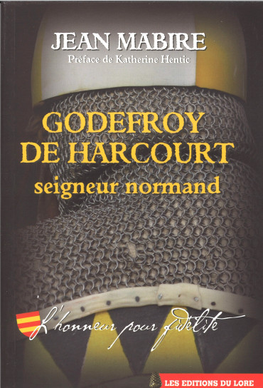 Godefroy de Harcourt seigneur Normand par Jean Mabire