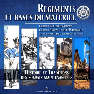 Régiments et bases du matériel - Histoire et traditions des soldats maintenanciers