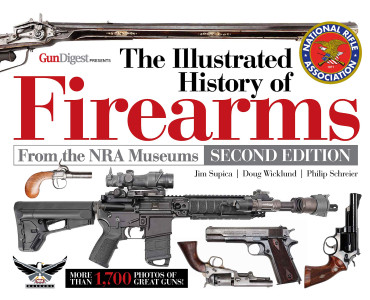 The illustrated history of firearms from the NRA Museums 2nd edition