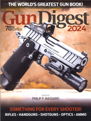 Gun Digest 2024, 78th Edition : “The World’s Greatest Gun Book !”