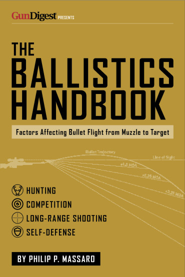 The Ballistics Handbook : Factors Affecting Bullet Flight From Muzzle To Target