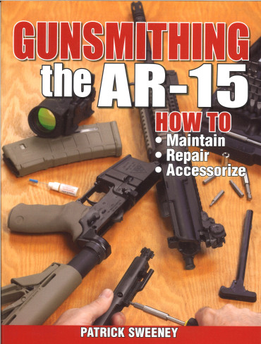 Gunsmithing the AR-15 : how to maintain, repair, accessorize
