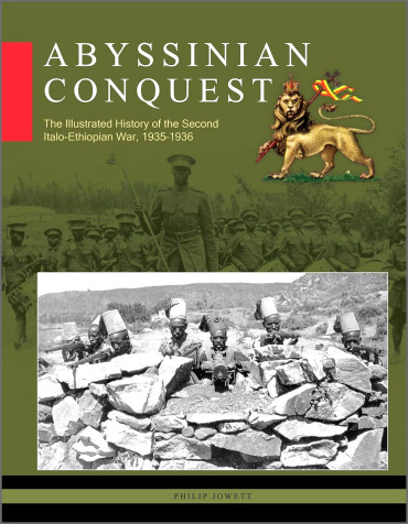 Abyssinian Conquest : The Illustrated History of the Second Italo-Ethiopian War, 1935–1936