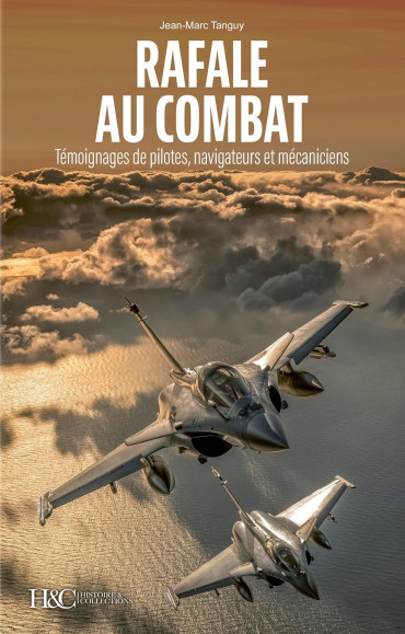 RAFALE AU COMBAT - Témoignages de pilotes, navigateurs et techniciens