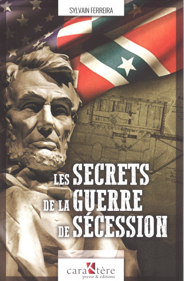 LES SECRETS DE LA GUERRE DE SÉCESSION