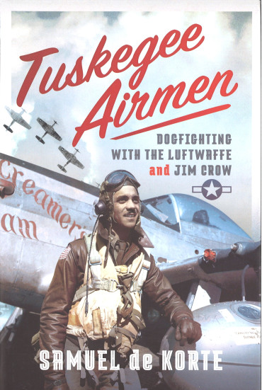 Tuskegee Airmen : Dogfighting With the Luftwaffe and Jim Crow