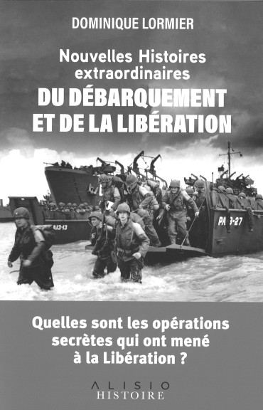 Nouvelles histoires extraordinaires du Débarquement et de la Libération