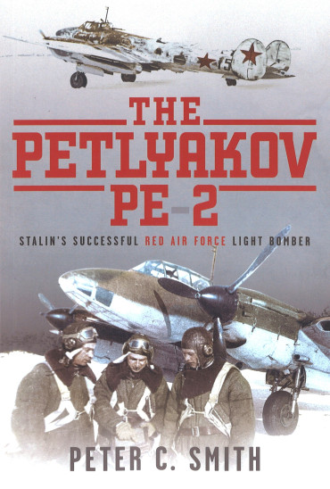 The Petlyakov Pe-2 : Stalin's Successful Red Air Force Light Bomber