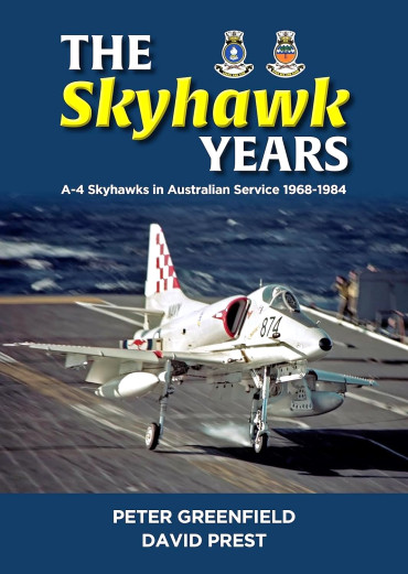 The Skyhawk Years : The A-4 Skyhawk in Australian Service 1968-1984
