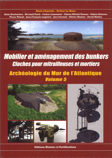 Mobilier et aménagement des bunkers Volume 5 : Cloches pour mitrailleuses et mortiers